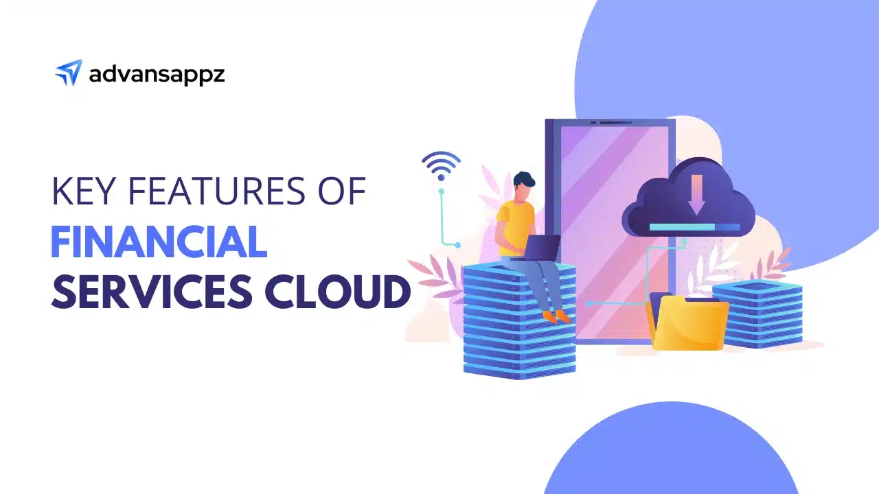 Key Features of  Financial Services Cloud