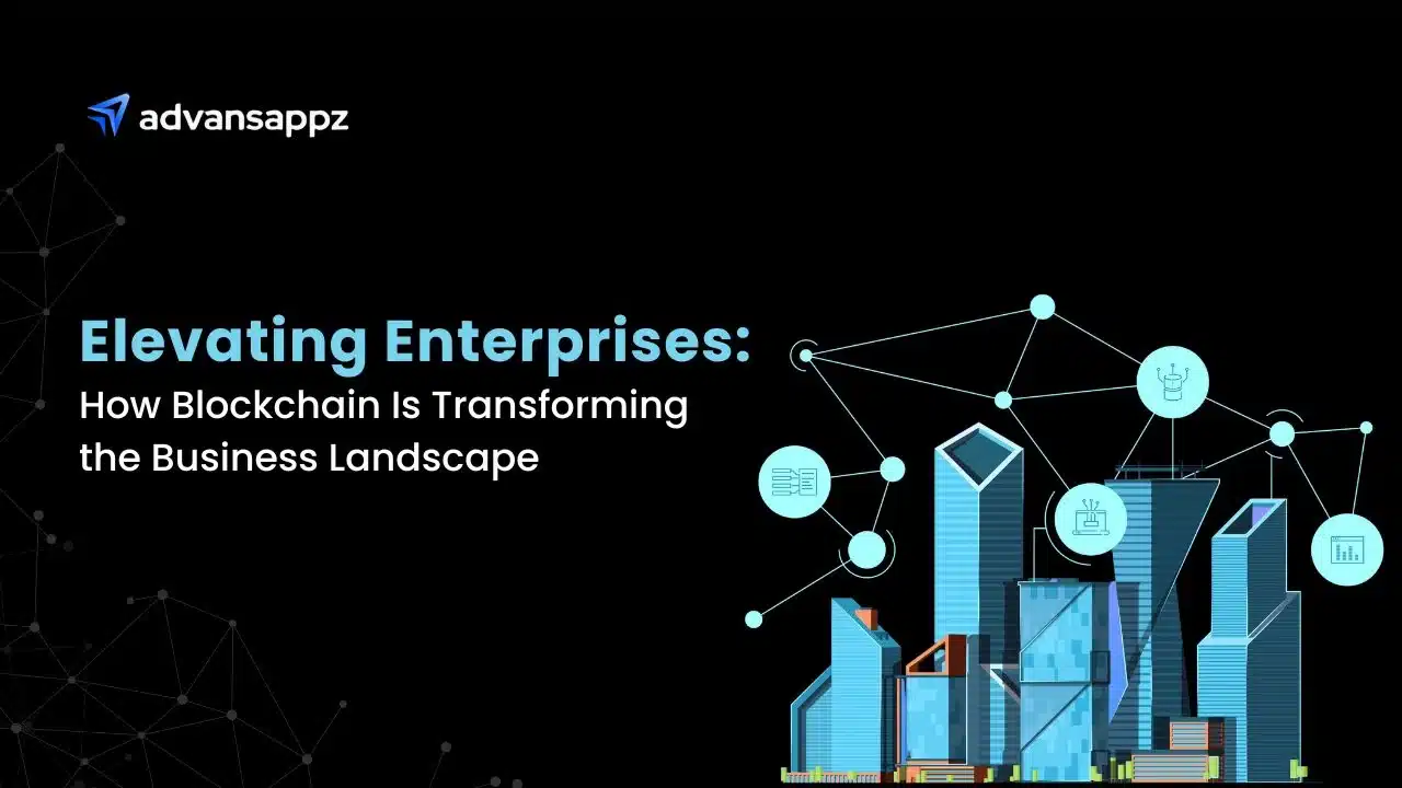 Elevating Enterprises: How Blockchain Is Transforming the Business Landscape