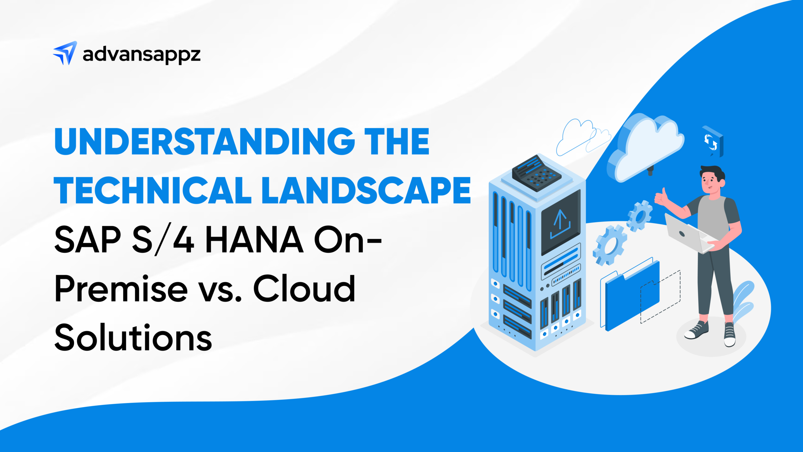 Understanding the Technical Landscape: SAP S/4HANA Cloud vs On-Premise Solutions