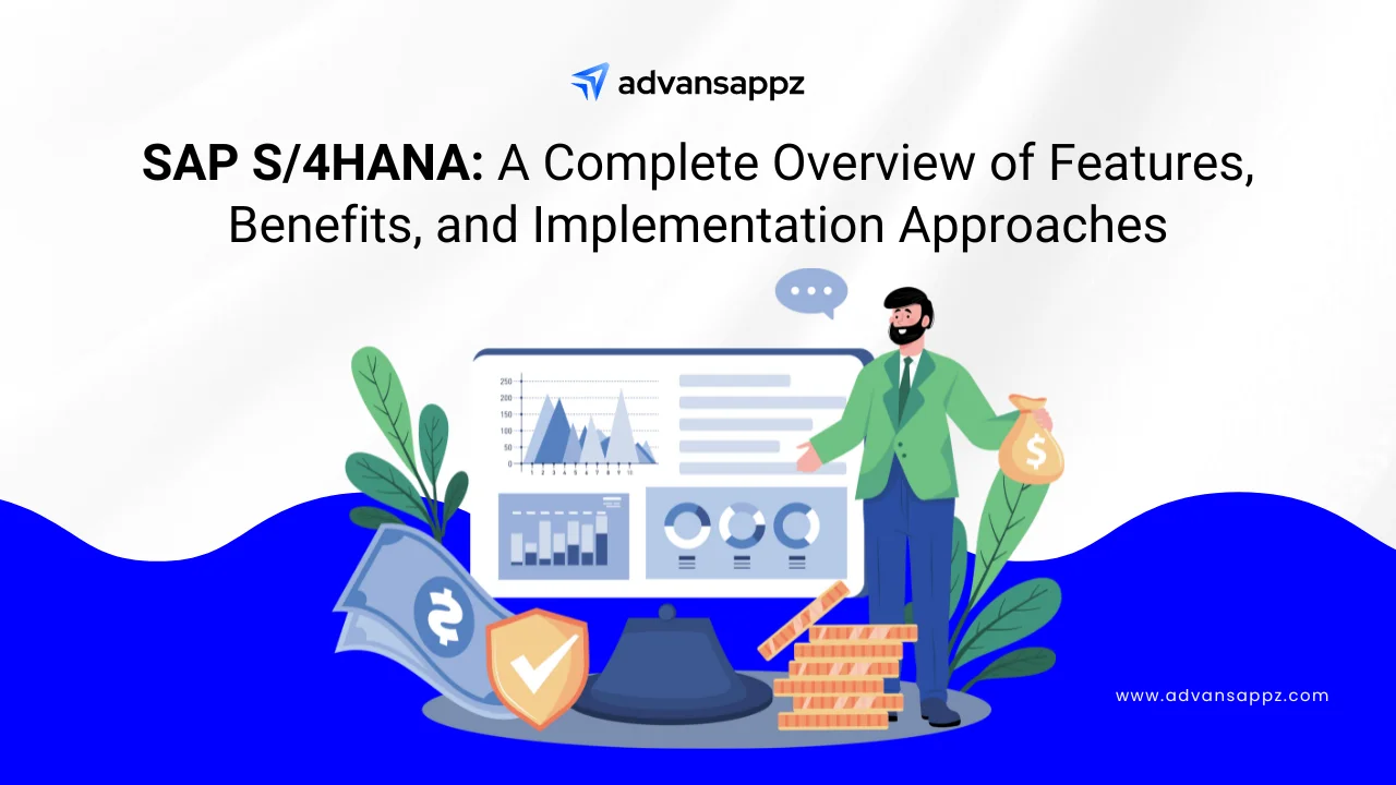 SAP S/4HANA: A Complete Overview of Features, Benefits, and Implementation Approaches