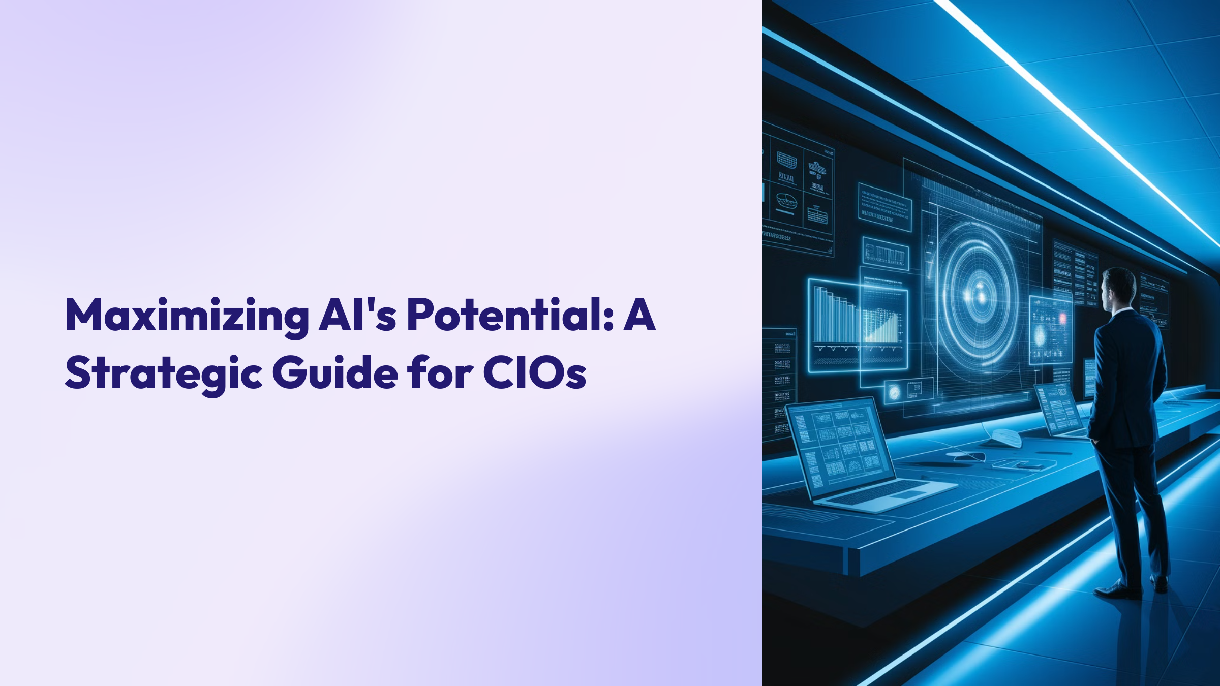 Maximizing AI’s Potential: A Strategic Guide for CIOs