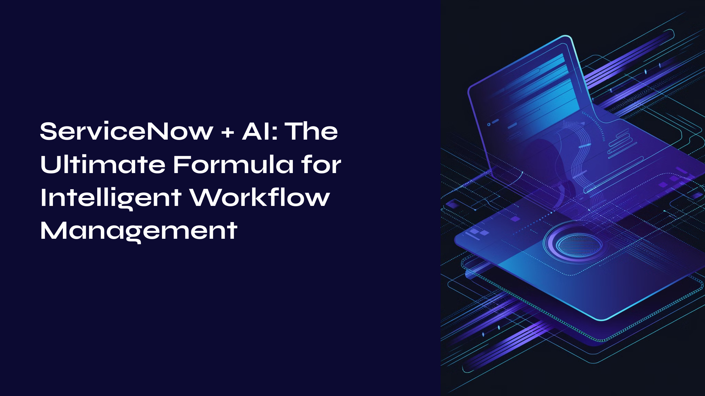 ServiceNow + AI: The Ultimate Formula for Intelligent Workflow Management