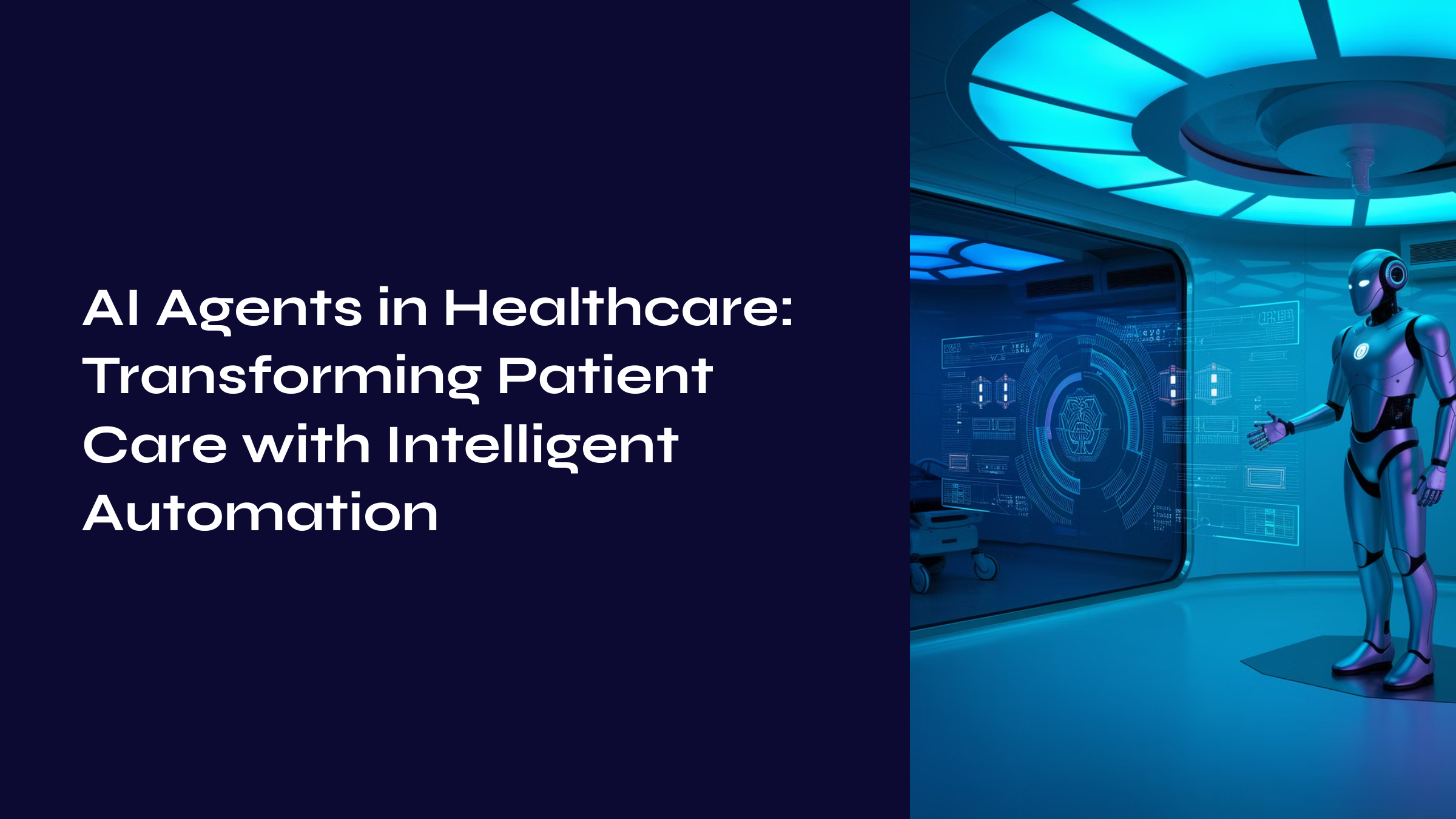 AI Agents in Healthcare: Transforming Patient Care with Intelligent Automation