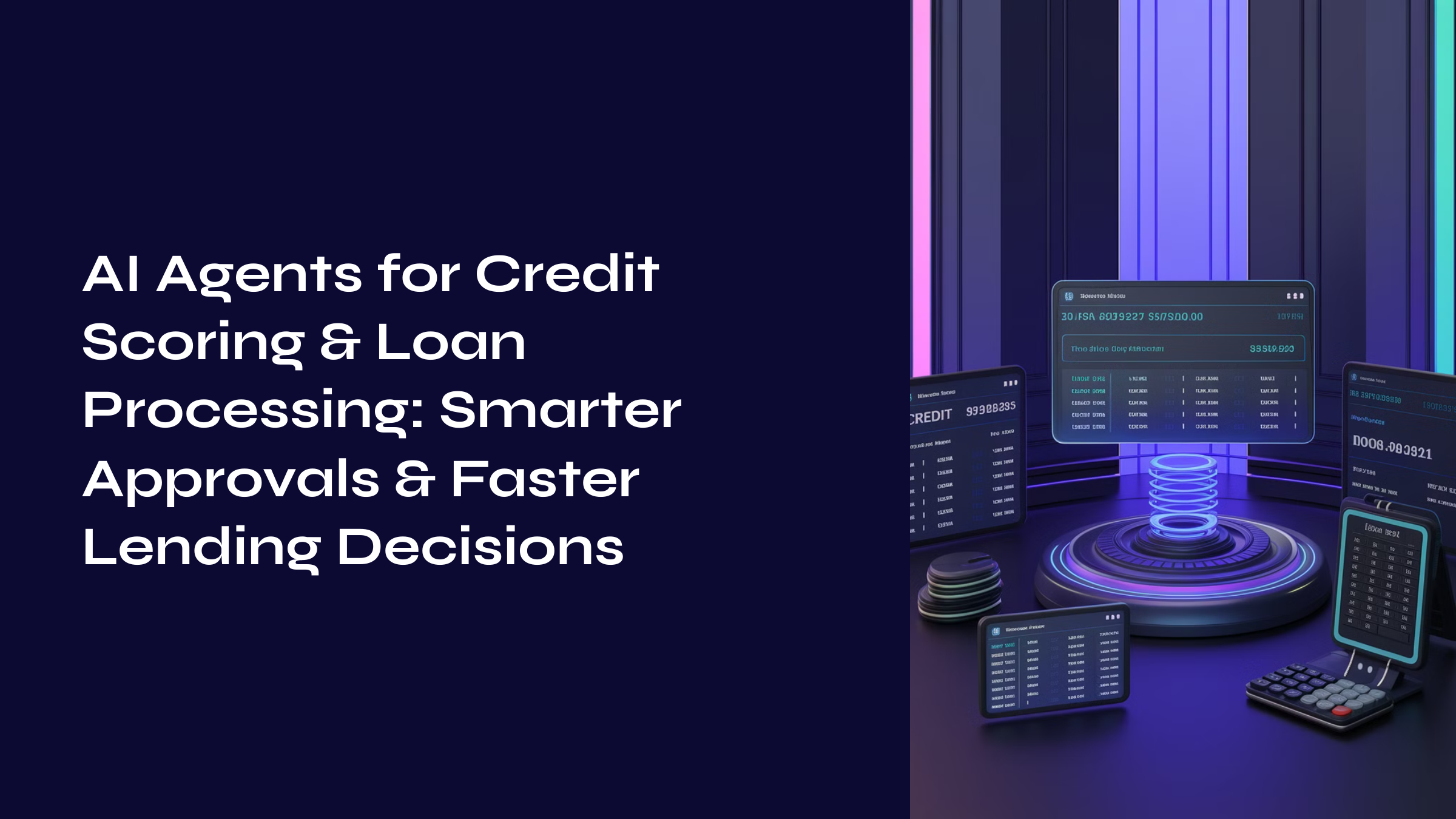 AI Agents for Credit Scoring & Loan Processing: Smarter Approvals & Faster Lending Decisions